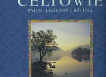 Celtowie. Życie, legendy i sztuka