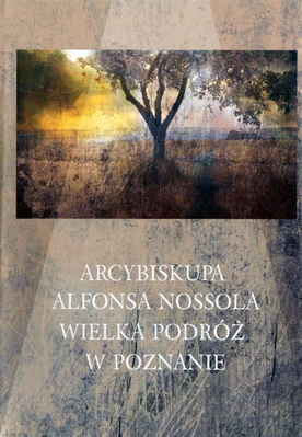 Arcybiskupa Alfonsa Nossola wielka podróż w poznanie DVD real. Adam Kraśnicki, Morion Studio 2011