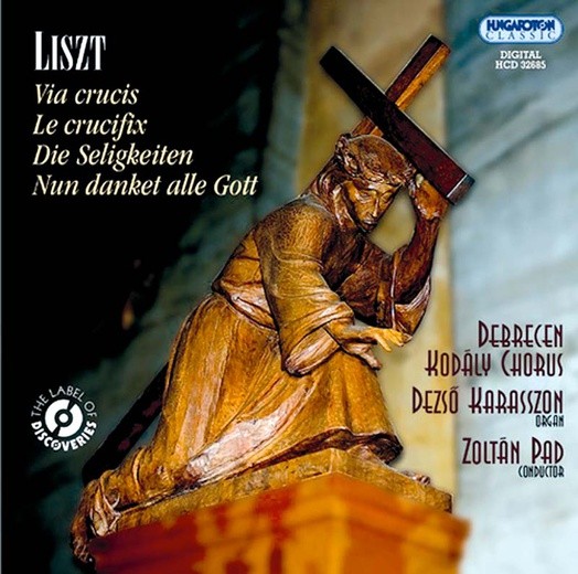 Ferenc Liszt, Via Crucis, Debrecen Kodály Choir/Zoltán Pad, HCD 2011