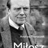 Andrzej Franaszek, Miłosz. Biografia, wyd. Znak, Kraków 2011 