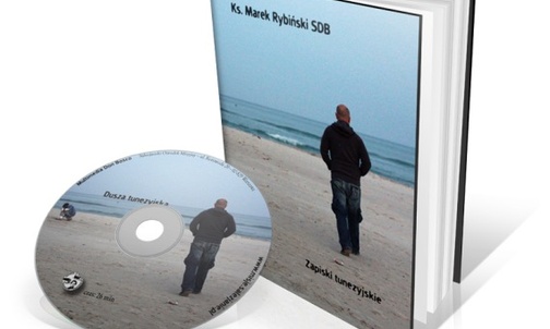 Książka ks. Marka Rybińskiego "Zapiski Tunezyjskie" i płyta "Dusza Tunezyjska" - o jego życiu i śmierci. Jestem misjonarzem czy nie?