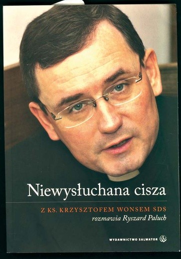 Niewysłuchana cisza. Z ks. Krzysztofem Wonsem SDS rozmawia Ryszard Paluch, Salwator, Kraków 2008, s. 212