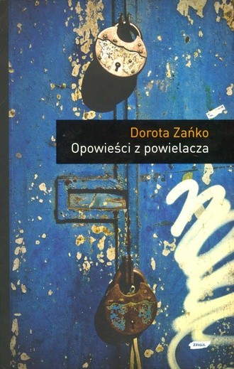 Dorota Zańko, Opowieści z powielacza, Znak, Kraków 2008, s. 272