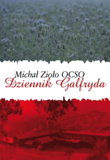 Michał Zioło OCSO, Dziennik Galfryda, W drodze, Poznań 2009 s. 220