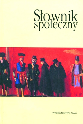 „Słownik społeczny”, praca zbiorowa pod redakcją Bogdana Szlachty