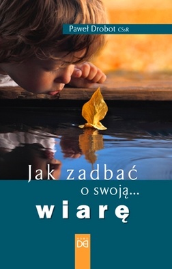 Jak zadbać o swoją wiarę?