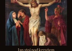 Jan stoi pod krzyżem razem z Matką Jezusa