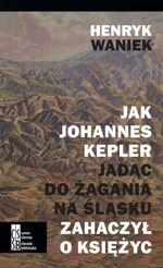 Jak Joahnnes Kepler, jadąc do Żagania na Śląsku, zahaczył o księżyc