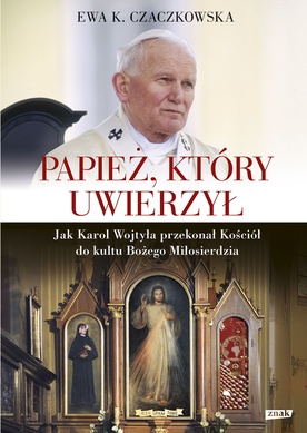 Papież, który uwierzył… w miłosierdzie Boże