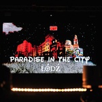 Paradise in the City - ŚDM w Łodzi