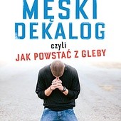 Ks. Michał Olszewski,Piotr Zworski "Męski Dekalog, czyli jak powstać z gleby". Esprit, Kraków 2016 ss. 220