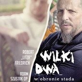 Robert „Litza” Friedrich, 
o. Adam Szustak OP
Wilki dwa. 
W obronie stada
Znak
Kraków 2017
ss. 240