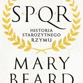 Mary Beard
SPQR. Historia starożytnego Rzymu
Rebis
Poznań 2016
ss. 604