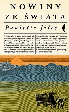 Paulette Jiles
Nowiny ze świata
Wydawnictwo Czarne
Wołowiec 2018
ss. 196