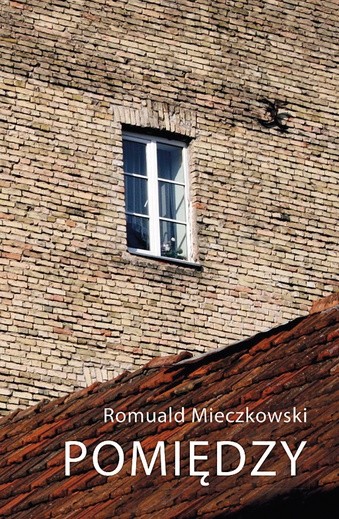 Romuald Mieczkowski "Pomiędzy". Wyd. Znad WiliiWilno 2018ss. 74