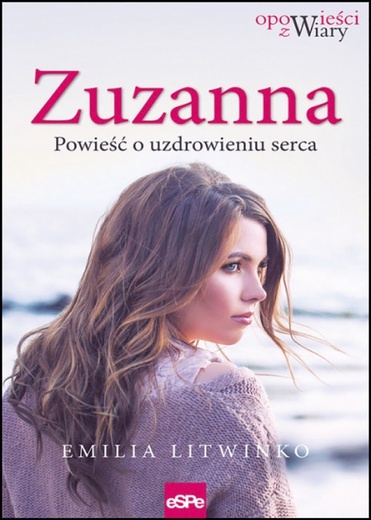 Emilia Litwinko
Zuzanna
Wydawnictwo eSPe
Kraków 2018
ss. 208
