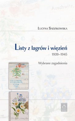 Lucyna Sadzikowska
Listy
z lagrów i więzień 1939–1945
Księgarnia
św. Jacka
Katowice 2019
ss. 324