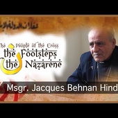 In the Footsteps of the Nazarene: Msgr. Jacques Behnan Hindo