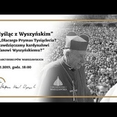 „Myśląc z Wyszyńskim” nt. „Dlaczego Prymas Tysiąclecia? Co zawdzięczamy kard. St. Wyszyńskiemu?”.