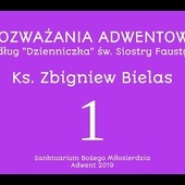 Rozważania adwentowe według "Dzienniczka" św. Siostry Faustyny - 1