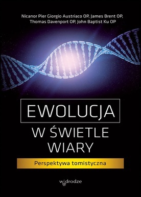 Praca zbiorowa 
EWOLUCJA W ŚWIETLE WIARY
W Drodze
Poznań 2019
ss. 256