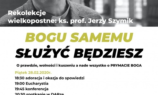Akademickie rekolekcje wielkopostne z ks. prof. Jerzym Szymikiem, Rybnik, 28 lutego - 1 marca