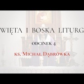 TAJEMNICA EUCHARYSTII: odc.4 "Święta i Boska Liturgia" ks. Michał Dąbrówka