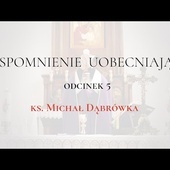 TAJEMNICA EUCHARYSTII: odc.5 "Wspomnienie Uobecniające" ks. Michał Dąbrówka