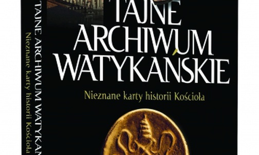 22.03.2020 | Tajne Archiwum Watykańskie. Nieznane karty historii Kościoła.