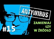 [#15] ANTYWIRUS.Zamieniaj łzy w źródło!