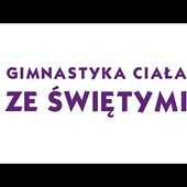 Św. Faustyna Kowalska / Gimnastyka Ciała ze świętymi // DA Winnica + @Gość Niedzielny // DA Winnica