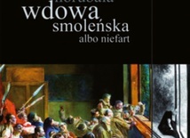 Andrzej Horubała
Wdowa smoleńska albo niefart
Wydawnictwo Nowej Konfederacji
Warszawa 2021
ss. 230