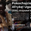 Uganda oczami naszego dziennikarza Krzysztofa Błażycy