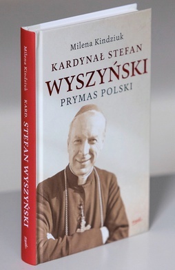 Milena Kindziuk
Kardynał Stefan Wyszyński. 
Prymas Polski
Esprit
Kraków 2021
ss. 232