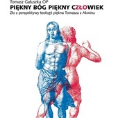 Tomasz Gałuszka OP Piękny Bóg, Piękny Człowiek. Zło z perspektywy teologii piękna Tomasza z Akwinu W Drodze 2021 ss. 624