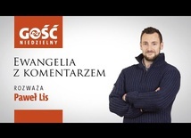 Ewangelia z komentarzem. Możemy, ba, powinniśmy zostać napełnieni Duchem Świętym