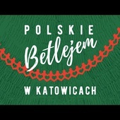 Polskie Betlejem w Katowicach