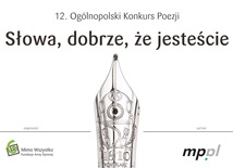12. Ogólnopolski Konkurs Poezji „Słowa, dobrze, że jesteście”