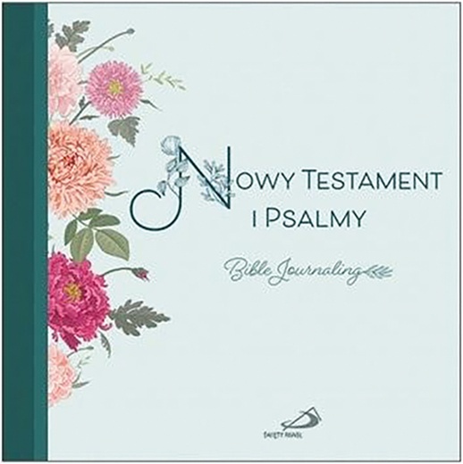 Nowy Testament 
i Psalmy.
Bible Journaling
Edycja Świętego Pawła
Częstochowa 2022
ss. 760