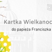 Zrób kartkę wielkanocną dla Ojca Świętego