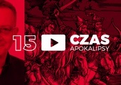 Czas Apokalipsy #15. „Dobra Nowina Apokalipsy”