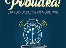 ks. Piotr Śliżewski
Pobudka! Jak rozpocząć dzień modlitwą
Wydawnictwo eSPe
Kraków 2022
ss. 256