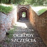 Grzegorz Żuk
OGRODY SZCZĘŚCIA
Wydawnictwo UMCS 
Lublin 2022
ss. 216