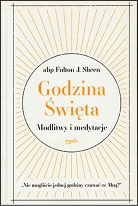 abp Fulton J. Sheen
GODZINA ŚWIĘTA
Esprit
Kraków 2023
ss. 184