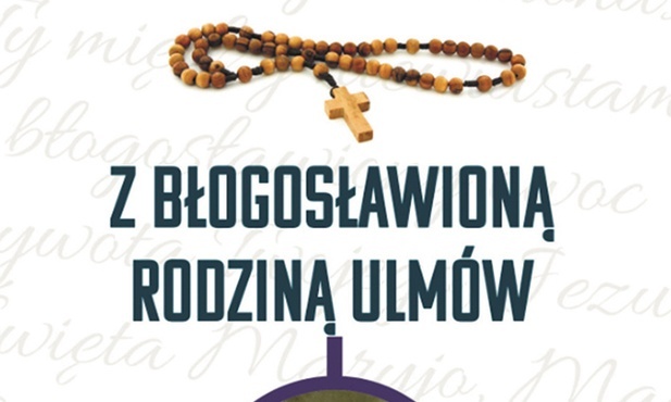Różaniec z błogosławioną rodziną Ulmówred. Magdalena Kędzierska-Zaporowska Wydawnictwo eSPe Kraków 2023 ss. 80