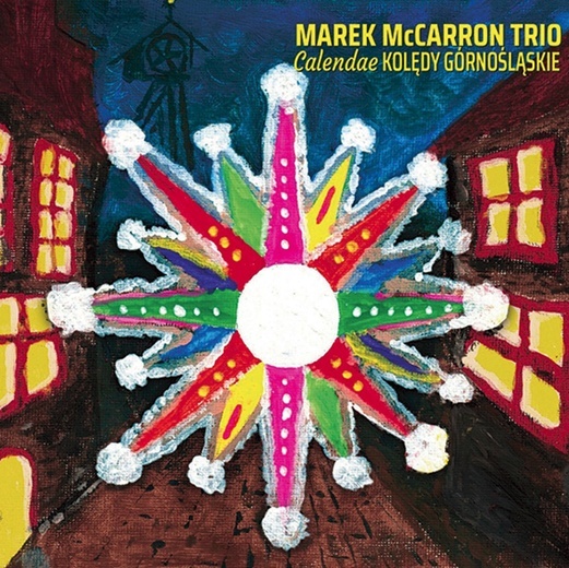 Marek McCarron Trio Calendae. Kolędy górnośląskie Marek McCarron Trio 2023 