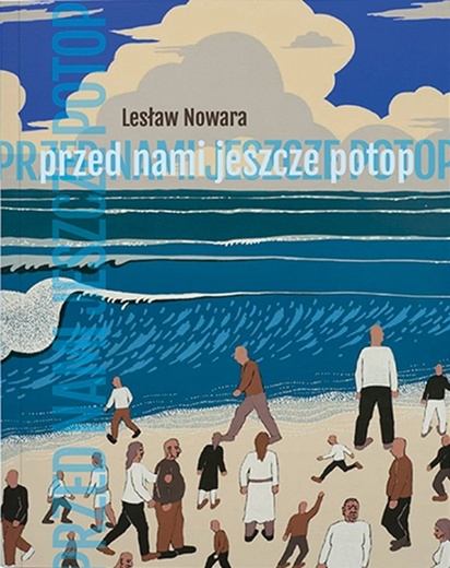 Lesław Nowara Przed nami jeszcze potop  Biblioteka Śląska  2023  ss. 73. 