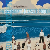 Lesław Nowara Przed nami jeszcze potop  Biblioteka Śląska  2023  ss. 73. 