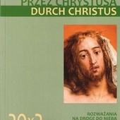 Ks. Marcin Worbs, Przez Chrystusa. Durch Christus,  Rozważania na drogę do nieba,  Wydział Teologiczny UO,  Opole 2023, ss. 191.