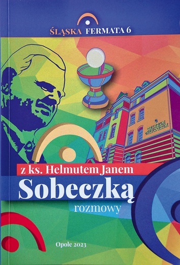 	Red. ks. Grzegorz Poźniak, Ewelina Szendzielorz, „Rozmowy z ks. Helmutem Janem Sobeczką”, Wyd. Sindruk-DIMK, Opole 2023, ss. 141.